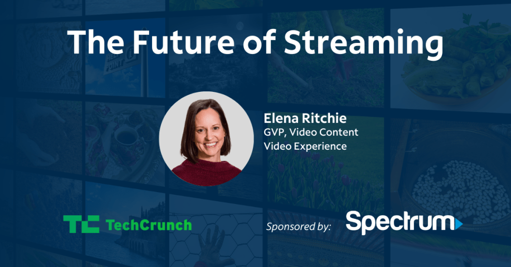 Spectrum’s Elena Ritchie Discusses “The Future of Streaming” in TechCrunch Webinar